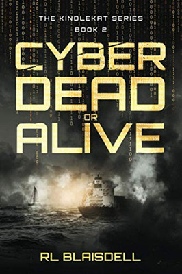 Cyber Dead Or Alive: The Kindlekat Series Book 2