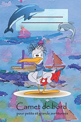 Carnet De Bord Pour Petits Et Grands Aventuriers: Naviguer Avec Des Enfants * Mon Premier Carnet De Bord (French Edition)
