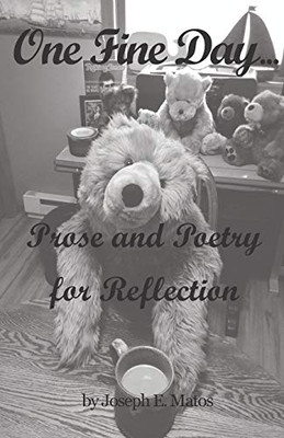 One Fine Day...: Prose And Poetry For Reflection