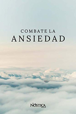 Combate La Ansiedad (Spanish Edition)