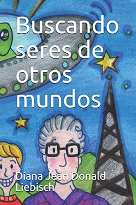 Buscando Seres De Otros Mundos (Spanish Edition)