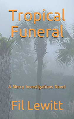 Tropical Funeral: A Mercy Investigations Novel