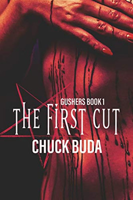 The First Cut: A Dark Psychological Thriller (Gushers Series)
