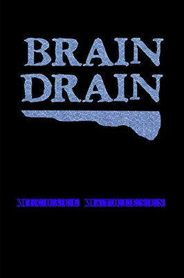 Brain Drain (Beyond The Green New Deal And Survival Of The Human Race - Book Series.)