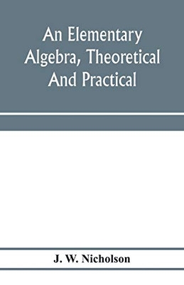 An elementary algebra, theoretical and practical