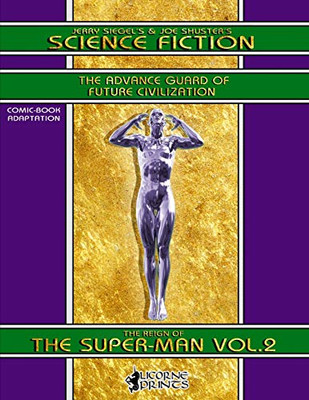 Jerry Siegelæs & Joe Shusteræs Science Fiction Vol.2 (Annotated) (Illustrated): The Reign Of The Super-Man - Comic Book Adaptation