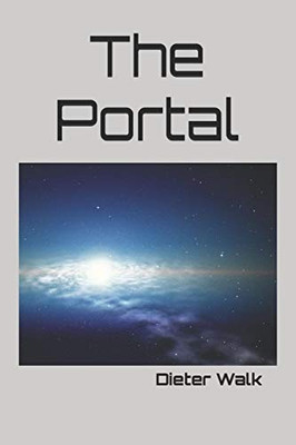 The Portal: The Mystery Of Mankind'S Soul And Spirit