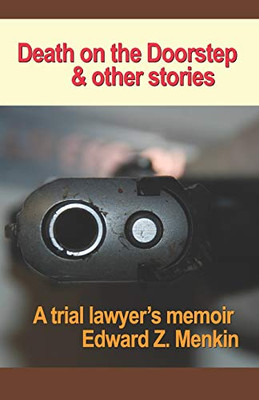 Death On The Doorstep And Other Stories: A Trial Lawyer'S Memoir