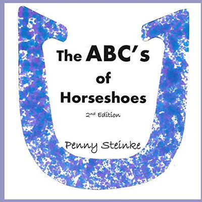 The Abc'S Of Horseshoes: 2Nd Edition