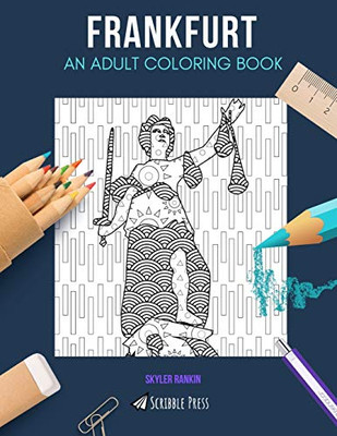 Frankfurt: An Adult Coloring Book: A Frankfurt Coloring Book For Adults