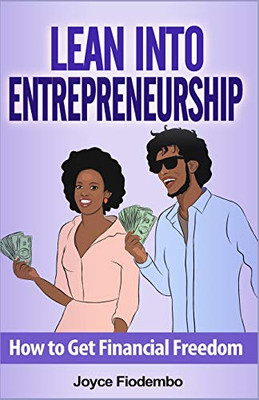 Lean Into Entrepreneurship: How To Get Financial Freedom