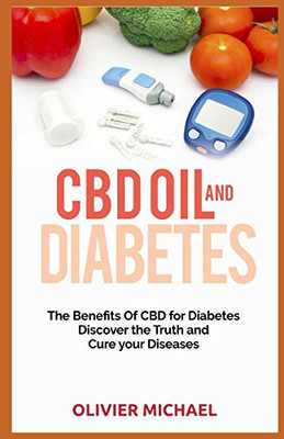 Cbd Oil And Diabetes: The Benefits Of Cbd For Diabetes, Discover The Truth And Cure Your Diseases