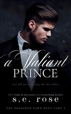 A Valiant Prince: The Poisoned Pawn Duet Part Ii (The Poisoned Pawn Series)