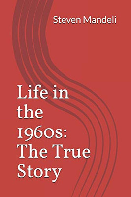 Life In The 1960S: The True Story