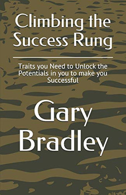 Climbing The Success Rung: Traits You Need To Unlock The Potentials In You To Make You Successful