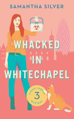 Whacked In Whitechapel (Cassie Coburn Mysteries)