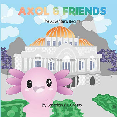The Adventure Begins (Axol And Friends)