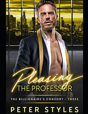 Pleasing The Professor (The Billionaire'S Consort)