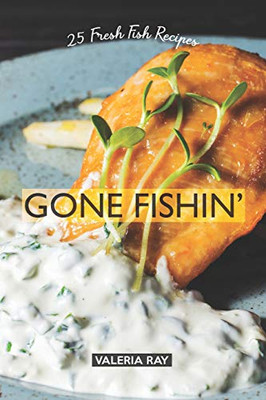 Gone Fishin': 25 Fresh Fish Recipes