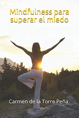 Mindfulness Para Superar El Miedo (Spanish Edition)