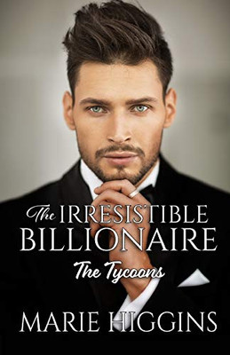 The Irresistible Billionaire: Billionaire'S Clean Romance (The Tycoons)