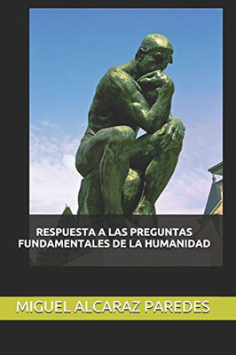 Respuesta A Las Preguntas Fundamentales De La Humanidad (Spanish Edition)