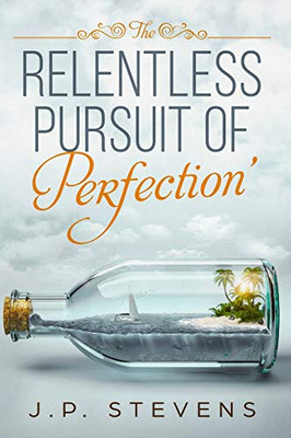 The Relentless Pursuit Of Perfection