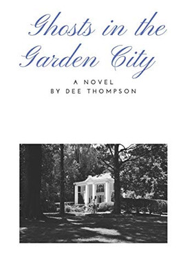 Ghosts In The Garden City: A Novel