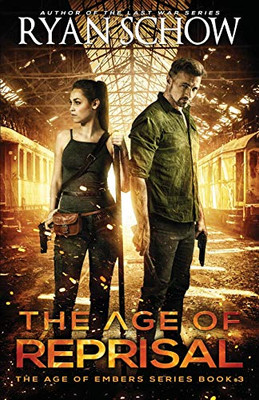 The Age Of Reprisal: A Post-Apocalyptic Survival Thriller (The Age Of Embers)