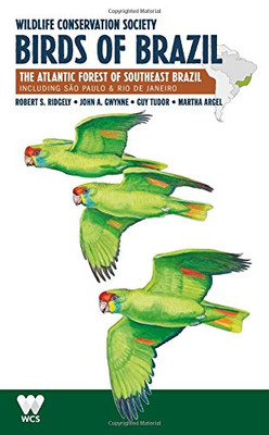 Wildlife Conservation Society Birds of Brazil: The Atlantic Forest of Southeast Brazil, including S�o Paulo and Rio de Janeiro (WCS Birds of Brazil Field Guides) (Volume 2)