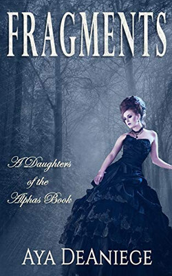 Fragments (Daughters Of The Alphas)