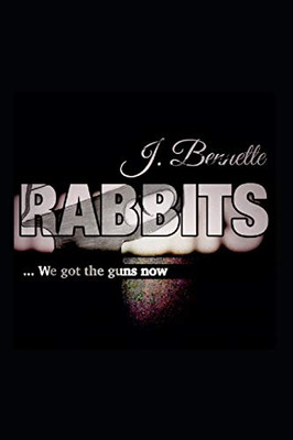 Rabbits: ...We Got The Guns Now