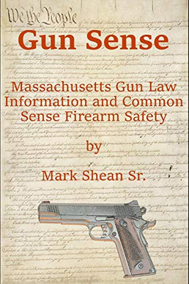 Gun Sense: Massachusetts Gun Law Information And Common Sense Firearm Safety