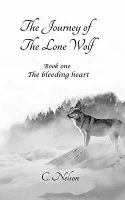 The Journey Of The Lone Wolf: The Bleeding Heart