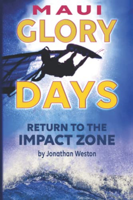 Maui Glory Days: Return To The Impact Zone