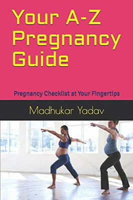 Your A-Z Pregnancy Guide: Pregnancy Checklist At Your Fingertips