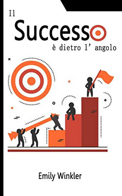 Successo: Il Successo ? Dietro L'Angolo (Italian Edition)