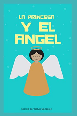 La Princesa Y El Angel (Spanish Edition)