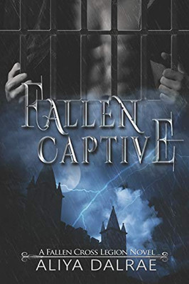 Fallen Captive: A Fallen Cross Legion Novel (The Fallen Cross Legion)