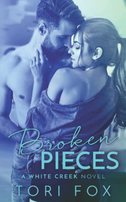 Broken Pieces: A White Creek Novel (The White Creek Series)