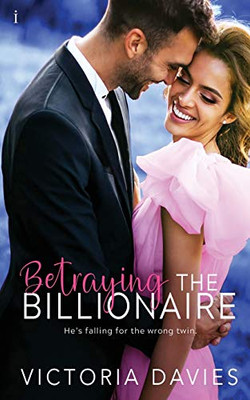 Betraying The Billionaire (The Abbott Sisters)