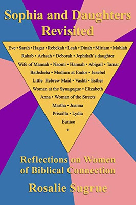 Sophia And Daughters Revisited: Reflections On Women Of Biblical Connection