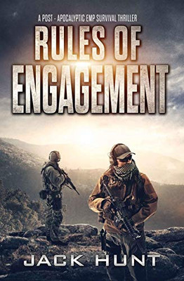 Rules Of Engagement: A Post-Apocalyptic Emp Survival Thriller (Survival Rules Series)