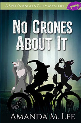 No Crones About It (A Spell'S Angels Cozy Mystery)