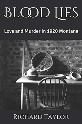 Blood Lies: Love And Murder In 1920 Montana