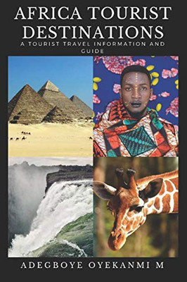 Africa Tourist Destinations: A Tourist Travel Information And Guide (Ajiri)