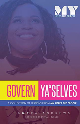 Govern Ya'Selves: A Collection Of Lessons From My Helps The People