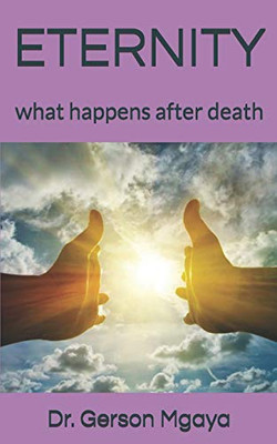 Eternity: What Happens After Death