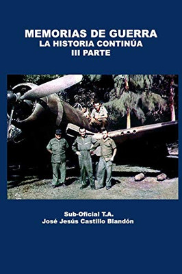 Memorias De Guerra - La Historia Contin·A: Parte Iii (Spanish Edition)