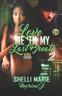 Love Me 'Til My Last Breath 2: King Of Chicago